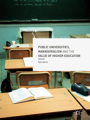 cover image of Public Universities, Managerialism and the Value of Higher Education